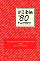 Through the #Biblein80tweets: The Story of the Bible Told Through 80 Tweets 1492728306 Book Cover