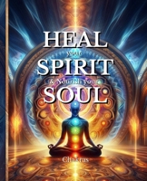 HEAL your SPIRIT & Nourish your SOUL: Chakras B0FHF1YJVX Book Cover