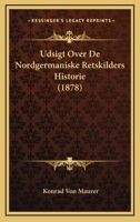 Udsigt Over De Nordgermaniske Retskilders Historie (1878) 1167559096 Book Cover