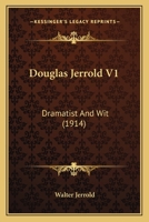 Douglas Jerrold, Dramatist and Wit; Volume 1 1014619033 Book Cover