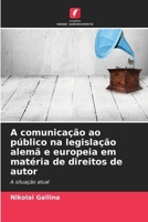 A comunicação ao público na legislação alemã e europeia em matéria de direitos de autor 6630191757 Book Cover