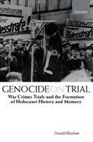 Genocide on Trial: War Crimes Trials and the Formation of Holocaust History and Memory 0199259046 Book Cover