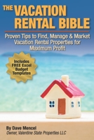 The Vacation Rental Bible: Proven Tips to Find, Manage & Market Vacation Rental Properties for Maximum Profit 1651318212 Book Cover