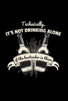 It's not drinking alone if the bartender is there: 6x9 Friendship lined ruled paper notebook notes 1676808663 Book Cover