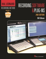 Hal Leonard Recording Method Vol.3 Recording Software and Plug-ins (Hal Leonard Recording Methid) 1458416518 Book Cover