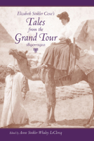 Elizabeth Sinkler Coxe's Tales from the Grand Tour, 1890-1910 1570036330 Book Cover