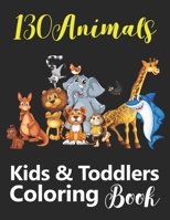 130 Animals Kids & Toddlers Coloring Book: Funny Animals. Easy Coloring Pages For Preschool and Kindergarten. B09B36MPRT Book Cover