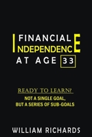 Financial Independence at Age 33: Ready to Learn? Not a Single Goal, But a Series of Sub-Goals B09244XQY2 Book Cover