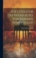 Zur Literatur Des Volksliedes Von Edward Durer-Eglof 1022766937 Book Cover