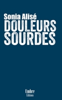 Douleurs Sourdes (French Edition) 2959525604 Book Cover