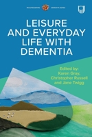 Leisure and Everyday Life with Dementia 0335251307 Book Cover
