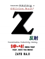 Z: Procrastination, Productivity, Mastery!: Demarcate: Mastery or Oblivion Bust? B0GWRWHBM8 Book Cover