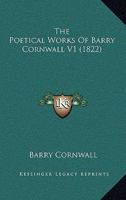 The Poetical Works Of Barry Cornwall V1 116578016X Book Cover
