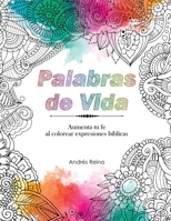 Palabras de Vida: Aumenta tu fe al colorear expresiones bíblicas (Libros Cristianos Para Colorear) 1640811125 Book Cover