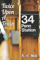 Twice Upon A Train 1734049995 Book Cover