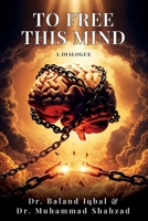 To Free This Mind...: A Dialogue B0FJDWKCJX Book Cover