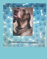 Thor Do You Want A Playdate Too? 1089209118 Book Cover