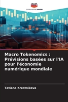 Macro Tokenomics: Prévisions basées sur l'IA pour l'économie numérique mondiale (French Edition) 6209446221 Book Cover