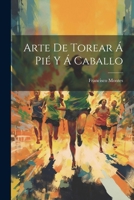 Arte De Torear Á Pié Y Á Caballo 1020641754 Book Cover