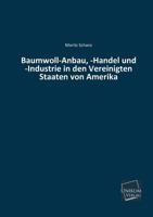 Baumwoll-Anbau, -Handel Und -Industrie in Den Vereinigten Staaten Von Amerika 3954545810 Book Cover
