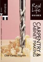 Carpentry and Cabinet-Making (Real Life Guides) 0856609099 Book Cover