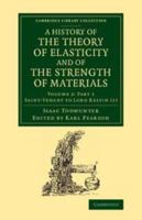 A History of the Theory of Elasticity and of the Strength of Materials: From Galilei to the Present Time, Volume 2, part 1 1107280079 Book Cover