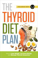 Thyroid Diet Plan: How to Lose Weight, Increase Energy, and Manage Thyroid Symptoms 1623152364 Book Cover