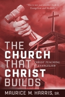 The Church That Christ Builds: Christ Teaching on Evangelism B08DSVC95B Book Cover