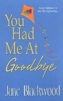 You Had Me At Goodbye 0821779508 Book Cover