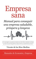 Empresa sana: Manual para conseguir una empresa saludable, próspera y longeva 8418578378 Book Cover