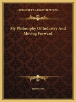 My Philosophy Of Industry And Moving Forward 1162810645 Book Cover