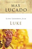 Life Lessons: Book of Luke (Inspirational Bible Study; Life Lessons with Max Lucado)