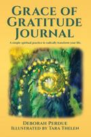 Grace of Gratitude Journal Volume 2: A Simple Spiritual Practice to Radically Transform Your Life! 0998367702 Book Cover