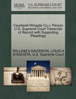 Cauldwell-Wingate Co v. Person U.S. Supreme Court Transcript of Record with Supporting Pleadings 1270370081 Book Cover