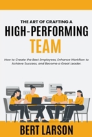 The Art of Crafting a High-Performing Team B0BTJ84YWV Book Cover