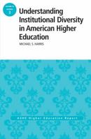 Understanding Institutional Diversity in American Higher Education: Ashe Higher Education Report, 39:3 1118802756 Book Cover