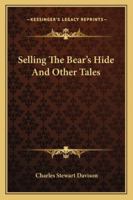 Selling The Bear's Hide And Other Tales 1248637585 Book Cover