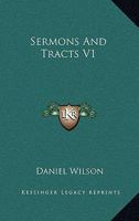 Sermons and Tracts, Volume 1 1145580947 Book Cover