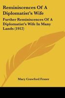 Reminiscences of a Diplomatist's Wife; Further Reminiscences of a Diplomatist's Wife in Many Lands 1018305084 Book Cover