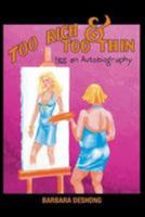 Too Rich and Too Thin, NOT an Autobiography 1512010626 Book Cover