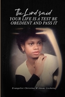 The Lord Said Your Life is a Test: Be Obedient and Pass it B0FDTC9GL7 Book Cover