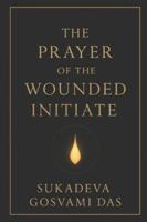 The Prayer of the Wounded Initiate: “A Journey Through Collapse, Karma, and Surrender” B0G5HDW8R2 Book Cover