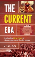 The Current Era: Evaluating Nine Years of Governance and Controversies 9358195487 Book Cover