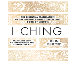I Ching: The Essential Translation of the Ancient Chinese Oracle and Book of Wisdom 1520030266 Book Cover