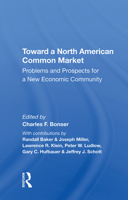 Toward a North American Common Market: Problems and Prospects for a New Economic Community 0367211947 Book Cover