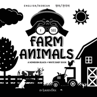 I See Farm Animals: Bilingual (English / Korean) (영어 / 한국어) A Newborn Black & White Baby Book (High-Contrast Design ... Children's Learning B 1774763532 Book Cover