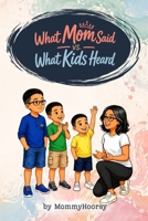What Mom Said vs. What Kids Heard (What Was Said vs What Was Heard) 1972071599 Book Cover