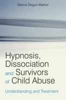 Hypnosis, Dissociation and Survivors of Child Abuse: Understanding and Treatment 047001945X Book Cover
