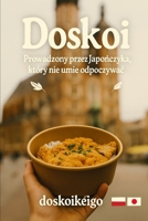 doskoi. Prowadzony przez Japonczyka, który nie umie odpoczywac: Nie umiem odpoczywac, ale kocham Polske (Polish Edition) B0FLVZNDGQ Book Cover