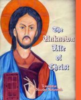 The Unknown Life of Christ (aka-The Lost Years of Jesus: The Life of Saint Issa: Best of the Sons of Men) 1610333659 Book Cover